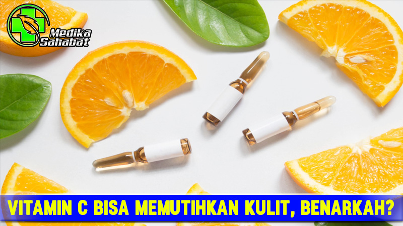 Vitamin C Bisa Memutihkan Kulit Benarkah