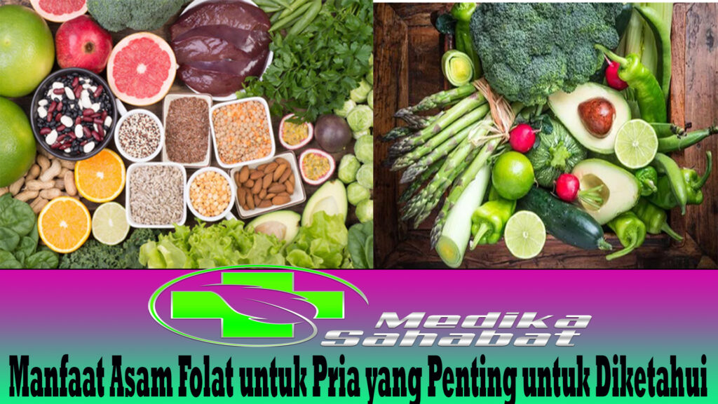 Manfaat Asam Folat untuk Pria yang Penting untuk Diketahui