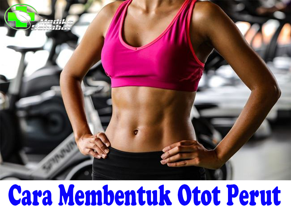 Cara Membentuk Otot Perut