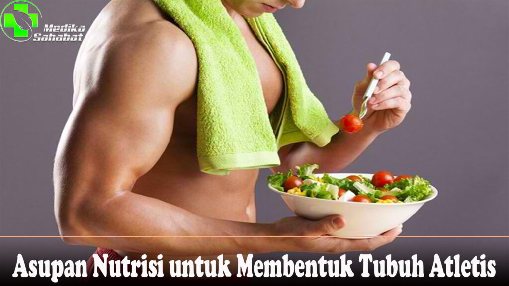 Asupan Nutrisi untuk Membentuk Tubuh Atletis