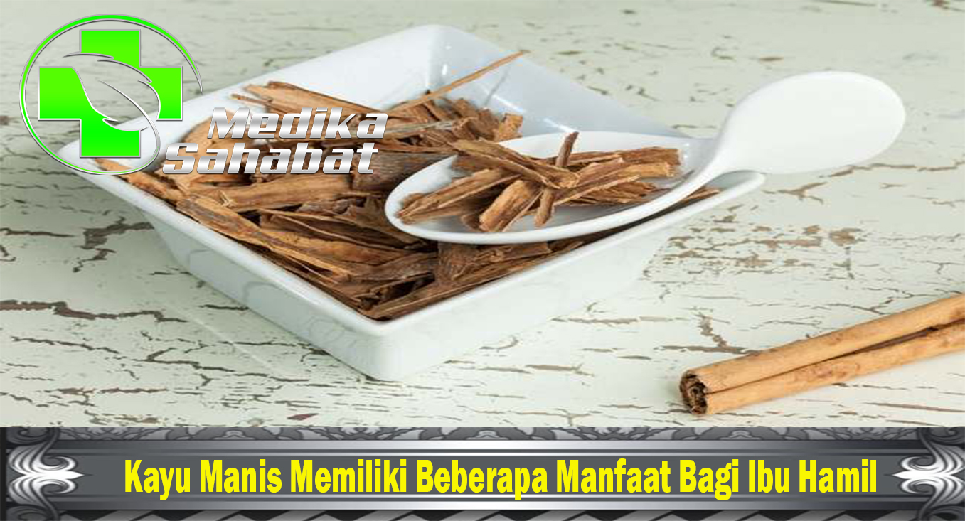 Kayu Manis Memiliki Beberapa Manfaat Bagi Ibu Hamil