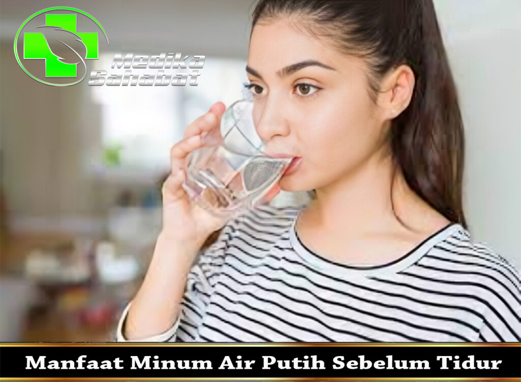 Manfaat Minum Air Putih Sebelum Tidur
