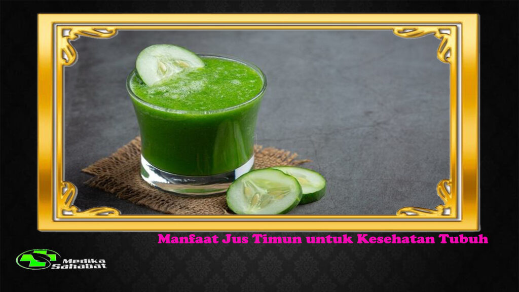 Manfaat Jus Timun untuk Kesehatan Tubuh
