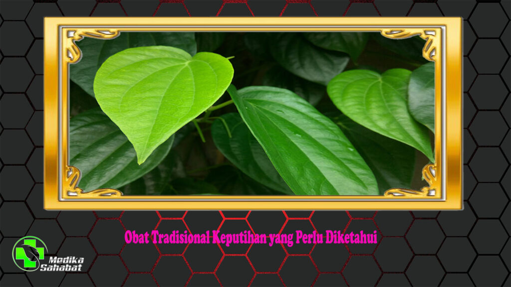 Obat Tradisional Keputihan yang Perlu Diketahui