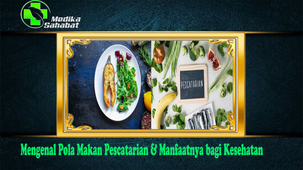 Mengenal Pola Makan Pescatarian & Manfaatnya bagi Kesehatan