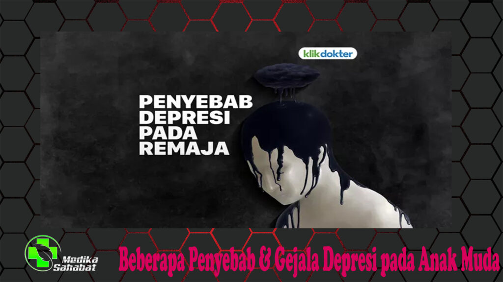 Beberapa Penyebab & Gejala Depresi pada Anak Muda