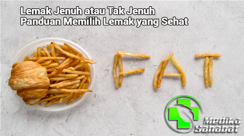 Lemak Jenuh atau Tak Jenuh: Panduan Memilih Lemak yang Sehat